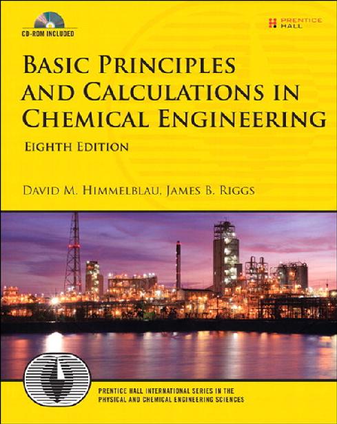 اصول و محاسبات پایه در مهندسی شیمی (Basic Principles and Calculations in Chemical Engineering, 8th Edition) نوشته دیوید هیمل‌بلائو و جیمز ریگز